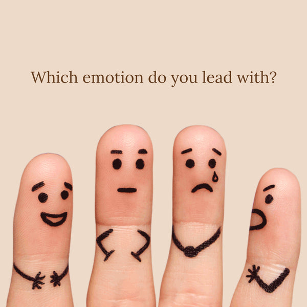 Which emotion do you lead with?